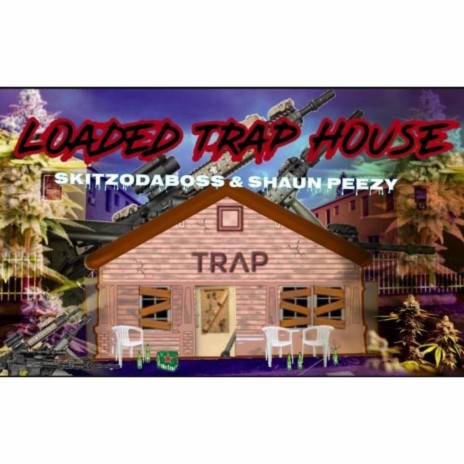 Loaded Up Trap House (feat. Skitzodaboss)