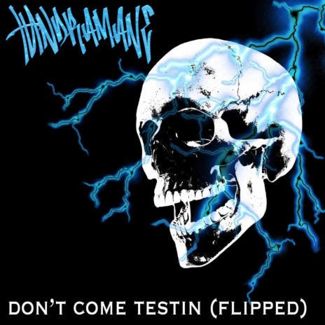 DONT COME TESTIN FLIPPED | Boomplay Music