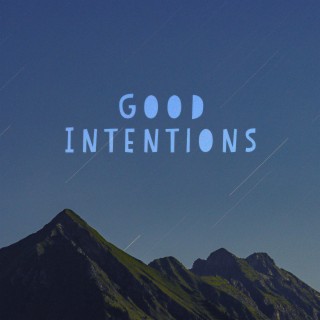 Good Intentions