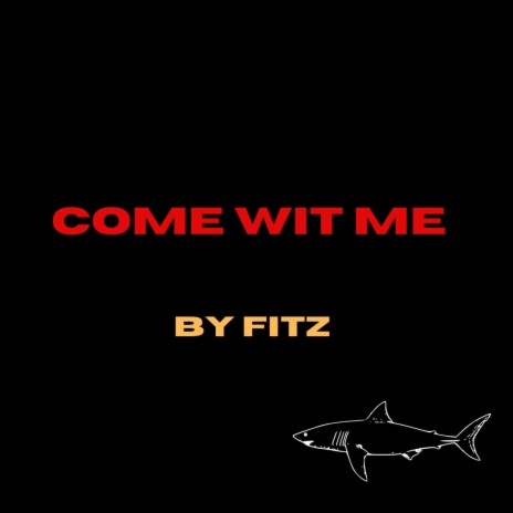 COME WIT ME | Boomplay Music