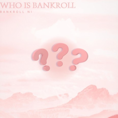 Who Is Bankroll | Boomplay Music