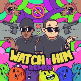 Watch Him (Remix)