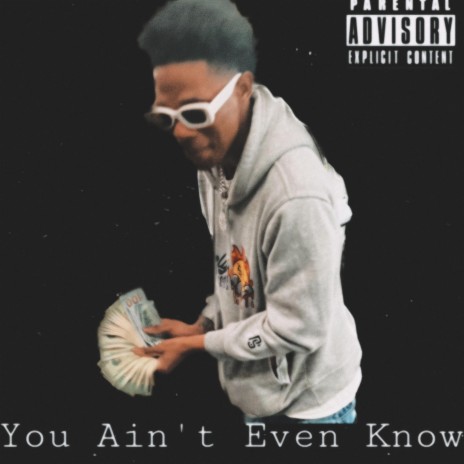 You Aint Even Know It | Boomplay Music