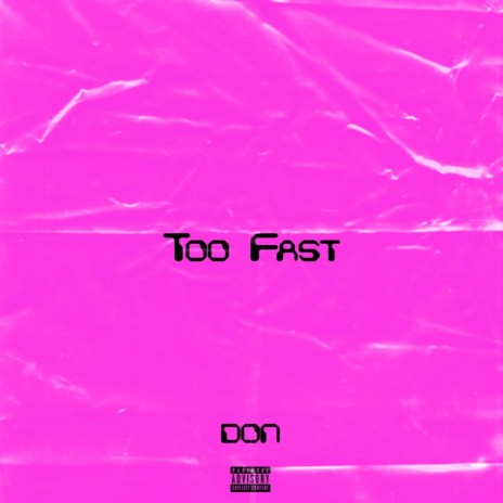 Too Fast | Boomplay Music