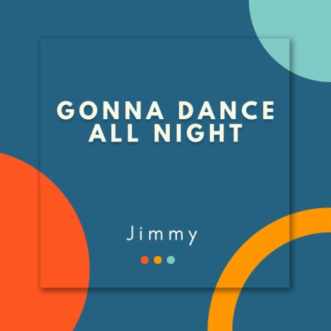 Gonna Dance All Night | Boomplay Music