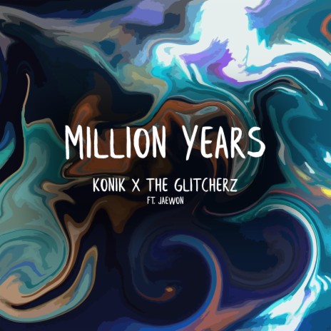 Million Years ft. The Glitcherz & JAEWON | Boomplay Music