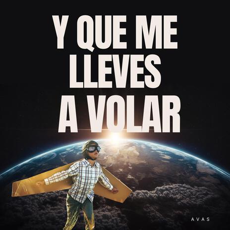 Y que me lleves a volar | Boomplay Music