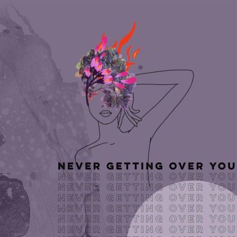 Never Getting Over You | Boomplay Music