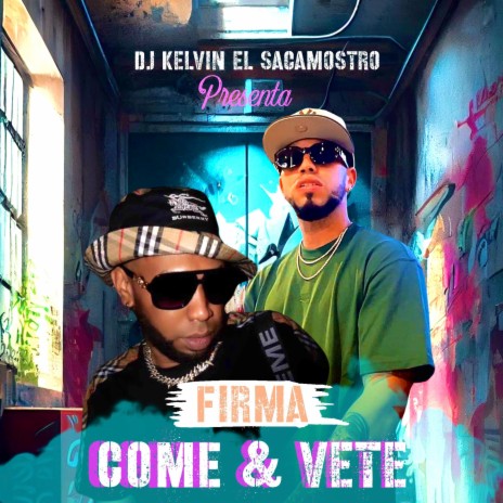 COME & VETE ft. DJ Kelvin El Sacamostro | Boomplay Music
