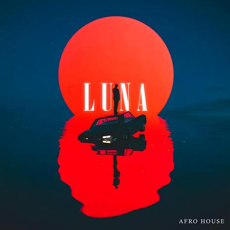 LUNA (AFRO HOUSE) | Boomplay Music