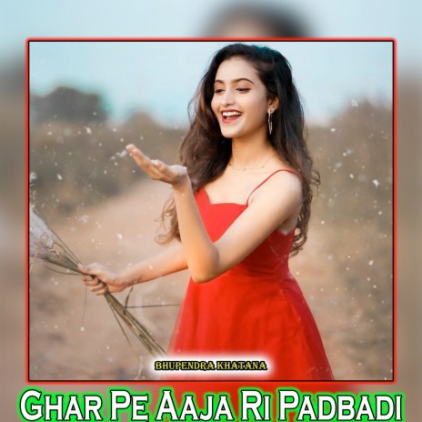 Ghar Pe Aaja Ri Padbadi | Boomplay Music