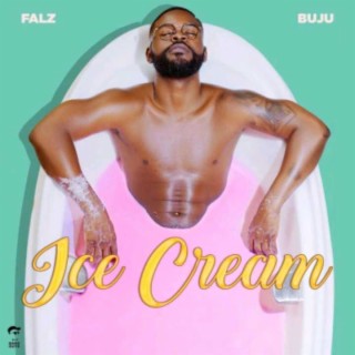 FALZ-  ICE CREAM FT. BUJU | Boomplay Music