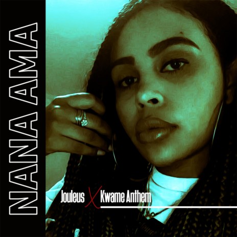 Nana Ama (feat. Kwame Anthem) | Boomplay Music