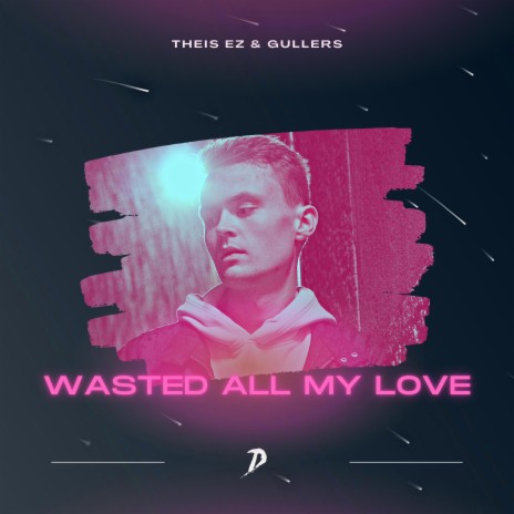 Wasted All My Love ft. Gullers | Boomplay Music