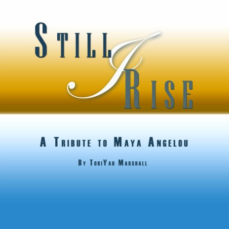 Still I Rise (A Tribute to Maya Angelou) | Boomplay Music