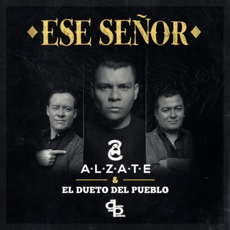 Ese Señor ft. El Dueto del Pueblo | Boomplay Music