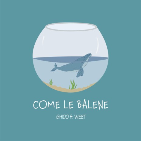 Come le balene (feat. Weet) | Boomplay Music