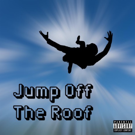 Jump Off The Roof | Boomplay Music