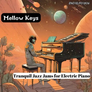 Mellow Keys: Tranquil Jazz Jams for Electric Piano