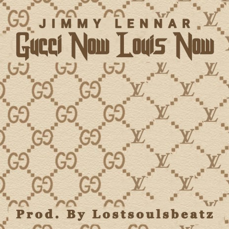 Gucci Now Louis Now | Boomplay Music