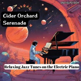 Cider Orchard Serenade: Relaxing Jazz Tunes on the Electric Piano