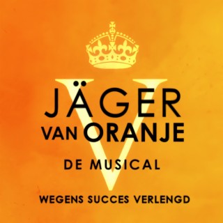 Jäger Van Oranje - De Musical (Wegens Succes Verlengd)