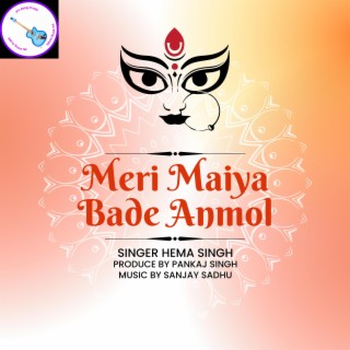 MERI MAIYA BADE ANMOL