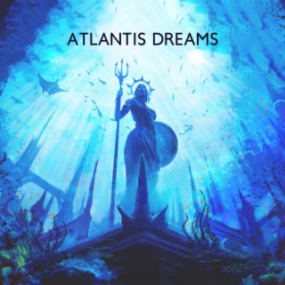Atlantis Dreams: Relaxing Music for Meditation, Sleep, Manifestation While Sleeping, Underwater Ambient Journey