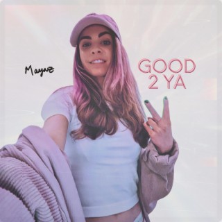 Good 2 Ya lyrics | Boomplay Music