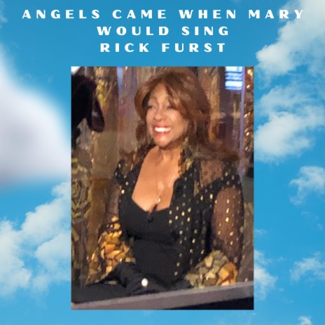 Angels Came When Mary Would Sing | Boomplay Music
