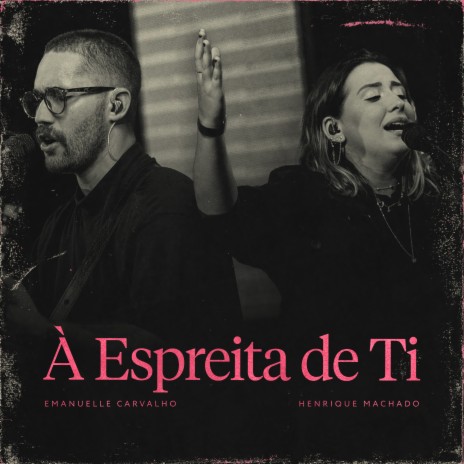 À Espreita de Ti ft. Emanuelle Carvalho & Henrique Machado | Boomplay Music