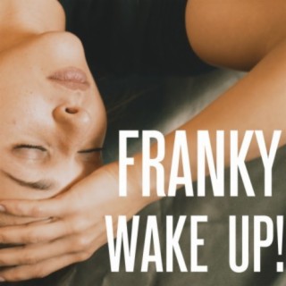 Download Franky Album Songs: Wake Up! | Boomplay Music