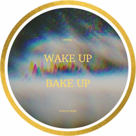 Wake Up Bake Up
