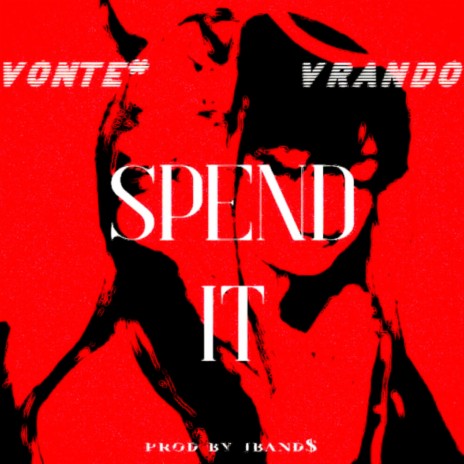 spend it ft. Vonte* | Boomplay Music