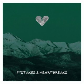 Mistakes & Heartbreaks lyrics | Boomplay Music