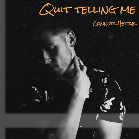 Quit Telling Me | Boomplay Music