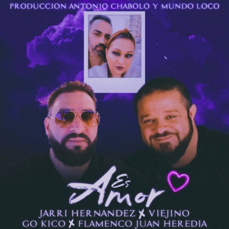 Es Amor ft. Flamenco Juan Heredia, Jarri Hernandez & Viejino | Boomplay Music