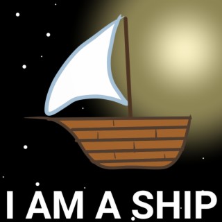 I am a Ship