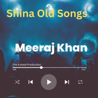 Meeraj Khan (Shina Mix Album)