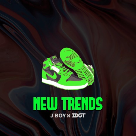 New Trends ft. Zdot | Boomplay Music