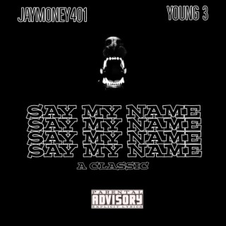 SAY MY NAME (Throwback Young3)