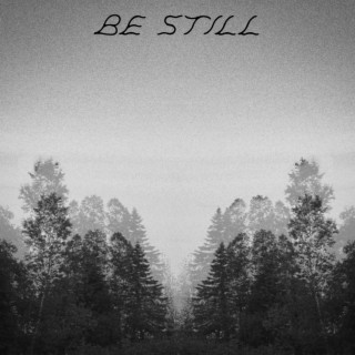 Be Still