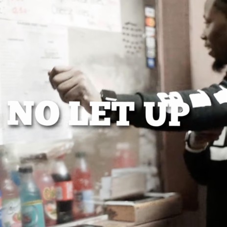 NO LET UP | Boomplay Music