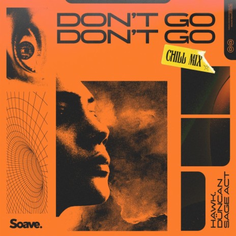 Don't Go (Chill Mix) ft. Düncan & Sage Act | Boomplay Music