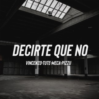 DECIRTE QUE NO ft. Vincenzo & Tute lyrics | Boomplay Music