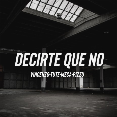 DECIRTE QUE NO ft. Vincenzo & Tute | Boomplay Music