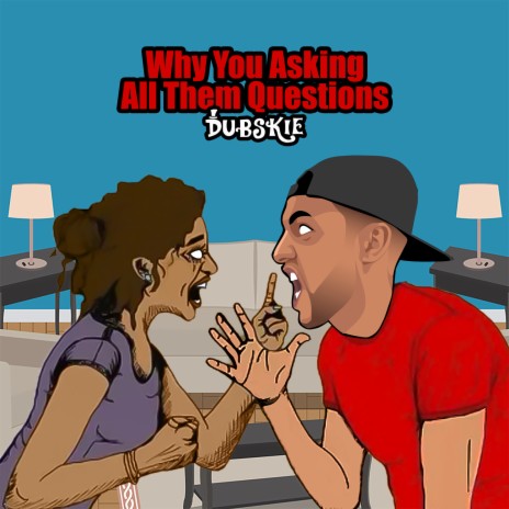 Why You Asking All Them Questions | Boomplay Music