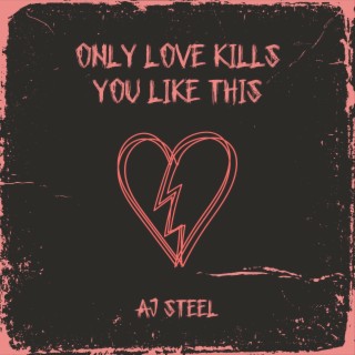 Only Love Kills You Like This