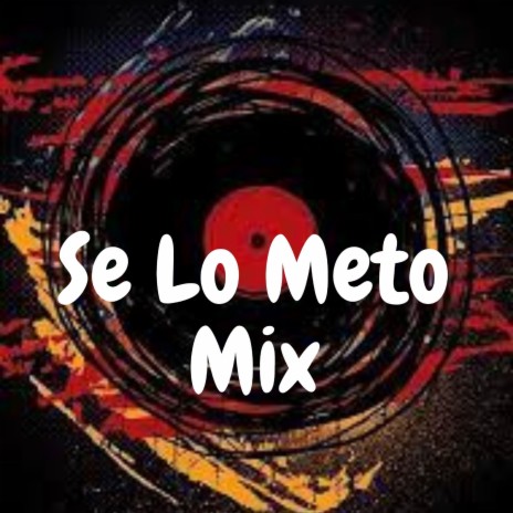 Se Lo Meto Mix | Boomplay Music