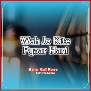 Wah Jo Kite Pyaar Hani